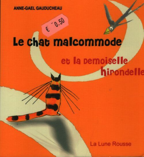 Le chat malcommode et la demoiselle hirondelle - Anne-Gael Gauducheau - Livre