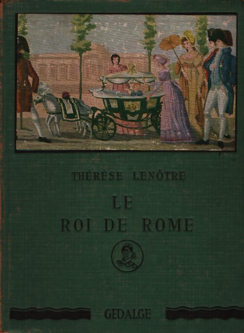 Le roi de Rome - Thérèse Lenôtre - Livre