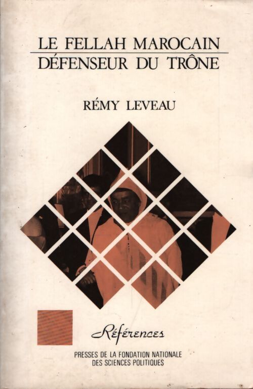 Le fellah marocain, défenseur du trône - Rémy Leveau - Livre
