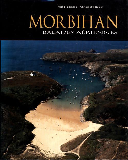Morbihan : Balades aériennes - Michel Bernard - Livre