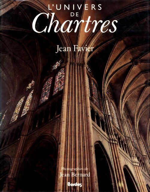 L'univers de chartres - Jean Favier - Livre