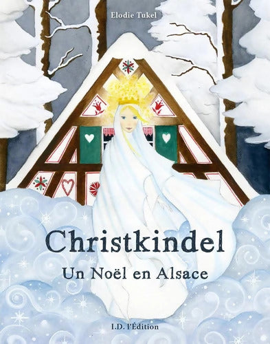 Christkindel : Un Noël en Alsace - Elodie Tukel - Livre