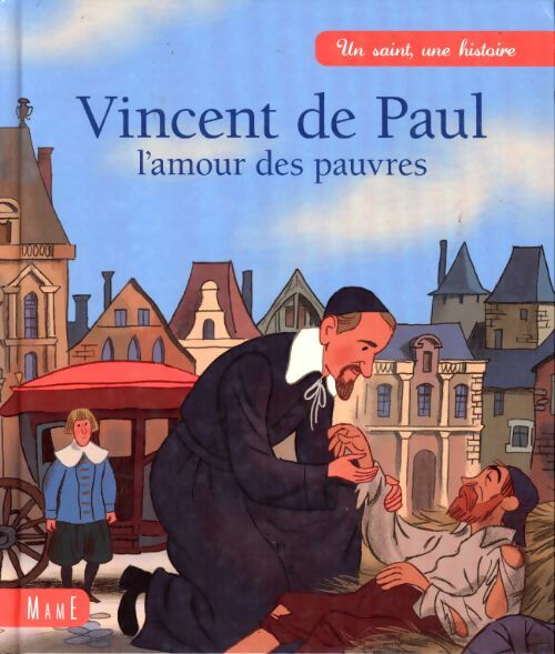 Vincent de Paul : L'amour des pauvres - Charlotte Grossetête - Livre