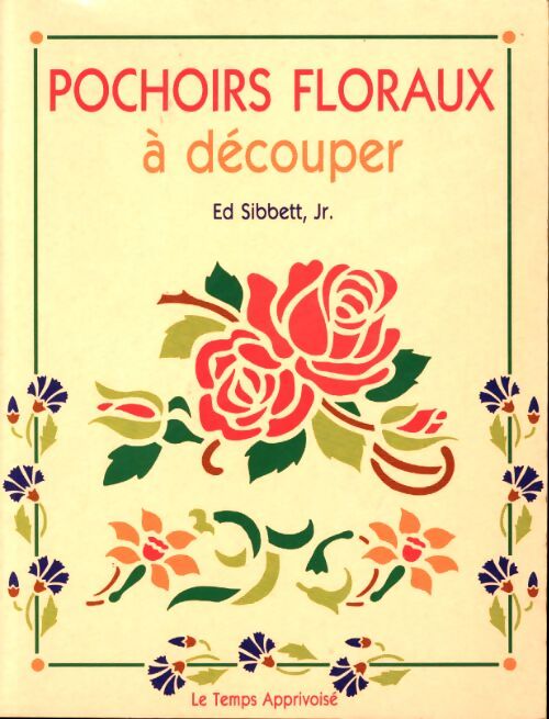 Pochoirs floraux à découper - Jr. E. Sibbet - Livre