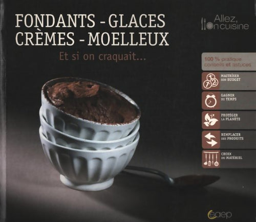 Fondants-glaces-crèmes-moelleux : Et si on craquait... - Anne-Cécile Fichaux - Livre