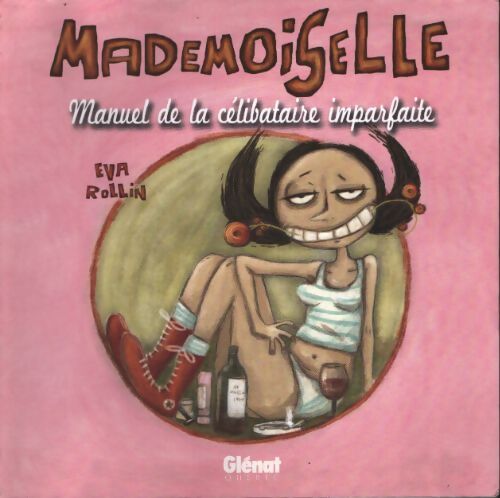 Mademoiselle Tome I : Manuel de la célibataire imparfaite - Eva Rollin - Livre