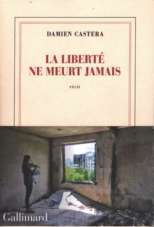 La liberté ne meurt jamais - Damien Castera - Livre