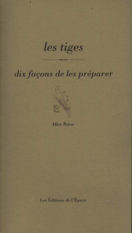 Les tiges dix façons de les préparer - Alice Roca - Livre