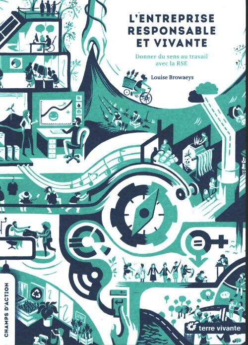 L'entreprise responsable et vivante : Donner du sens au travail avec la rse - Louise Browaeys - Livre