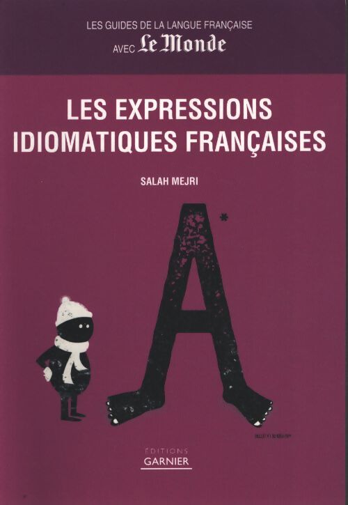 Les expressions idiomatiques françaises : Les guides de la langue française avec le monde - Salah Mejri - Livre