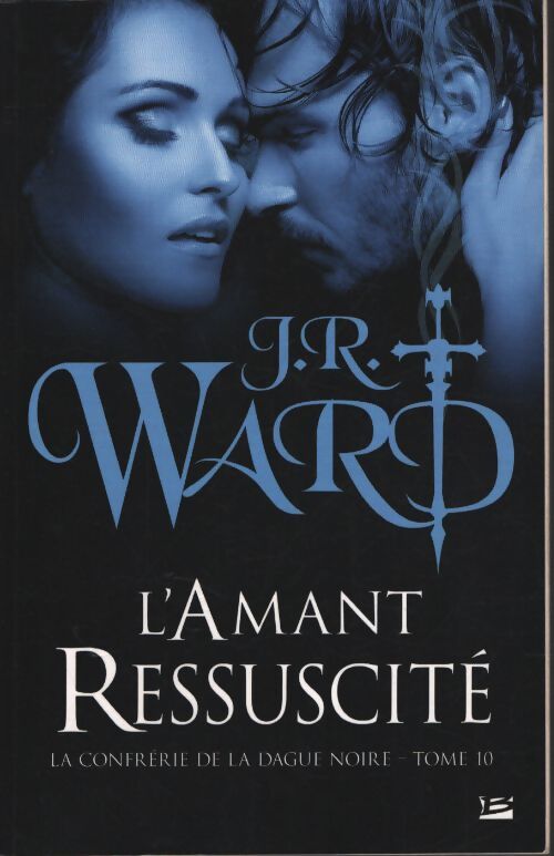 La confrérie de la dague noire l'amant ressuscité : La confrérie de la dague noire - J. R. Ward - Livre