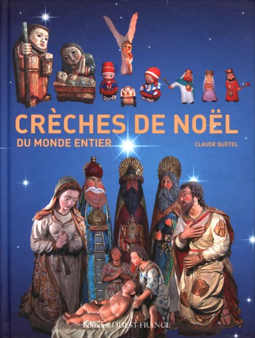 Crèches de noël du monde entier - Claude Quétel - Livre
