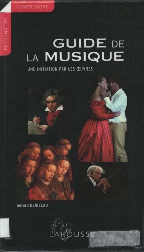 Guide de la musique - une initiation par les oeuvres - Gérard Denizeau - Livre