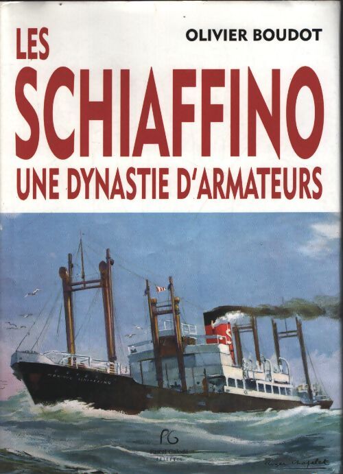 Les schiaffino une dynastie d'armateurs - Olivier Boudot - Livre