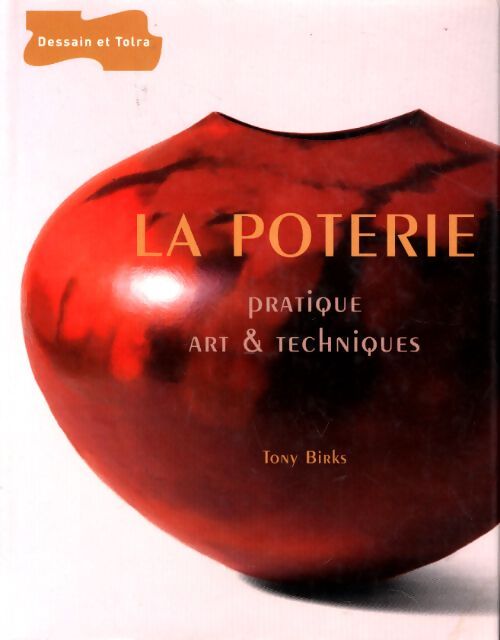 La poterie : Pratique art & techniques - Tony Birks - Livre
