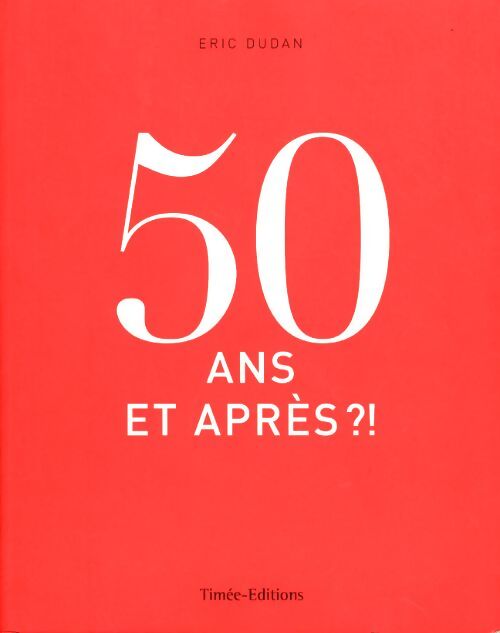 50 ans et après - Eric Dudan - Livre