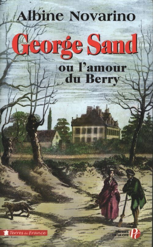 George sand : Ou l'amour du Berry - Albine Novarino - Livre