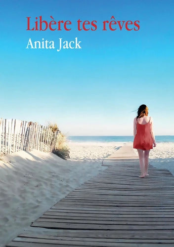 Libère tes rêves - Anita Jack - Livre