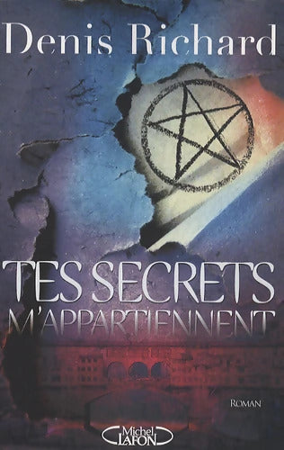 Tes secrets m'appartiennent - Denis Richard - Livre