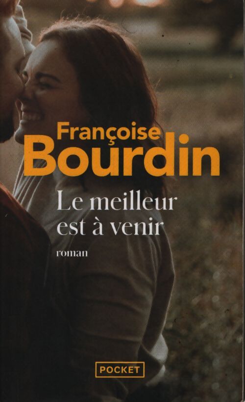 Le meilleur est à venir - Françoise Bourdin - Livre