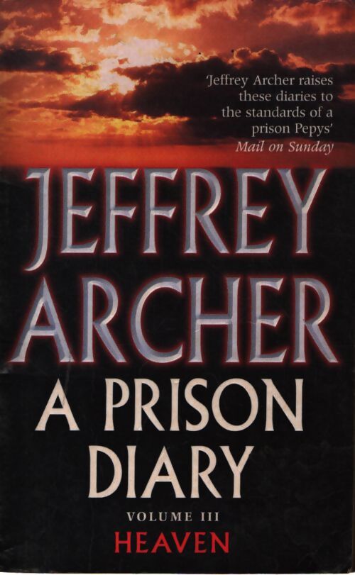 A prison diary volume III : Heaven - Jeffrey Archer - Livre
