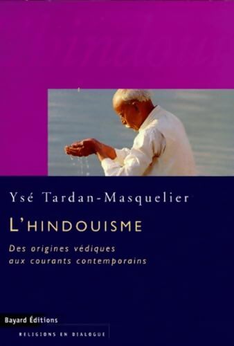 L'hindouisme : Des origines védiques oux courants contemporains - Ysé Tardan-Masquelier - Livre