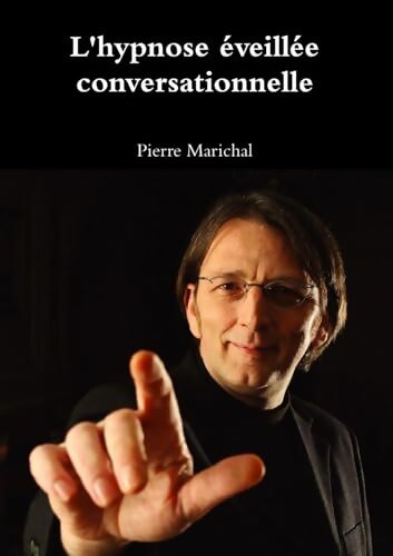 L'hypnose éveillée conversationnelle - Pierre Marichal - Livre
