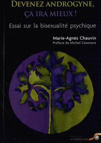 Devenez androgyne ça ira mieux ! : Essai sur la bisexualité psychique - Marie-Agnès Chauvin - Livre