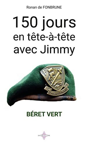150 jours en tête-à-tête avec Jimmy : Béret vert - Ronan De Fonbrune - Livre