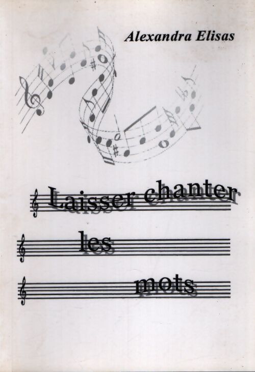 Laisser chanter les mots - Alexandra Elisas - Livre
