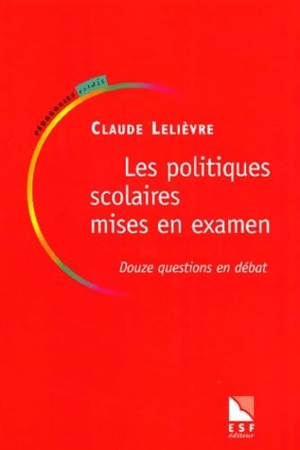 Les politiques scolaires mises en examen - Claude Lelièvre - Livre