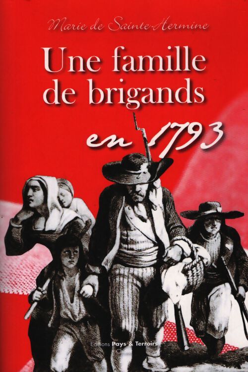 Une famille de brigands en 1793 - Marie De Sainte-Hermine - Livre
