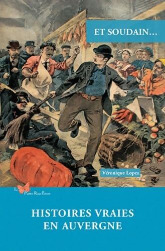 Histoires vraies en Auvergne - Veronique Lopez - Livre