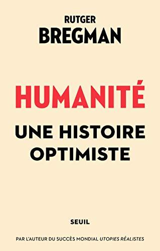 Humanité, une histoire optimiste - Rutger Bregman - Livre
