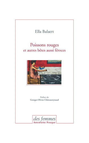 Poissons rouges et autres bêtes aussi féroces - Ella Balaert - Livre