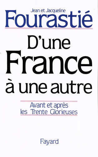 D'une France à une autre : Avant et après les Trente Glorieuses - Jacqueline Fourastié - Livre