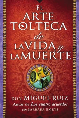 El arte tolteca de la vida y la muerte - Don Miguel Ruiz - Livre