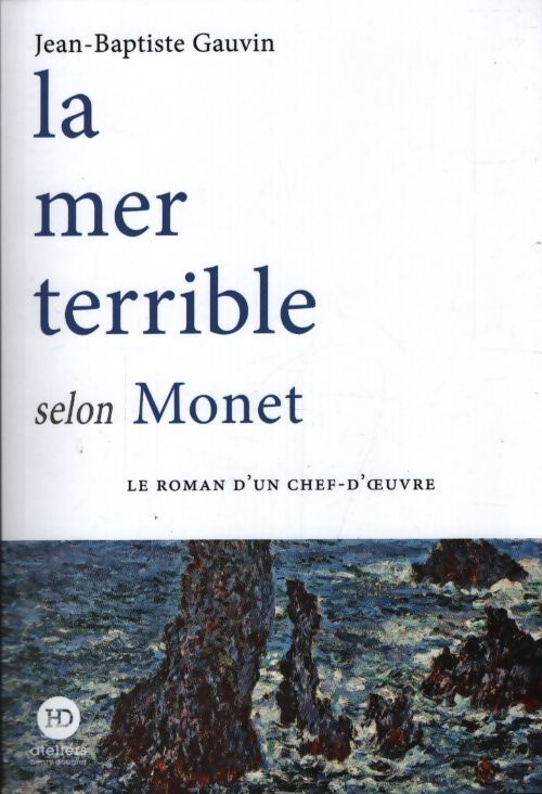 La mer terrible selon Monet - Jean-Baptiste Gauvin - Livre