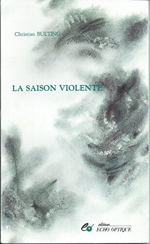 La saison violente - Christian Bulting - Livre