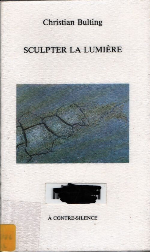 Sculpter la lumière - Christian Bulting - Livre