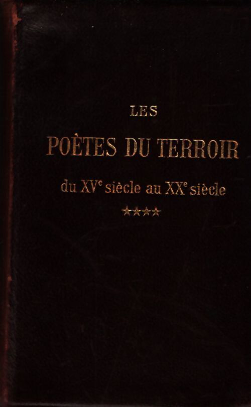Les poètes du terroir du XVe siècle au XXe siècle Tome IV - Van Bever - Livre