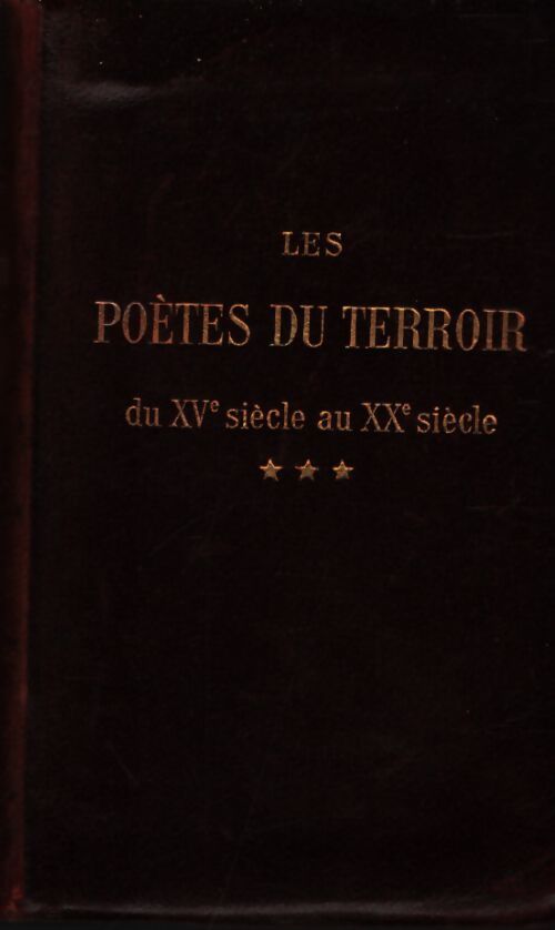 Les poètes du terroir du XVe siècle au XXe siècle Tome III - Van Bever - Livre