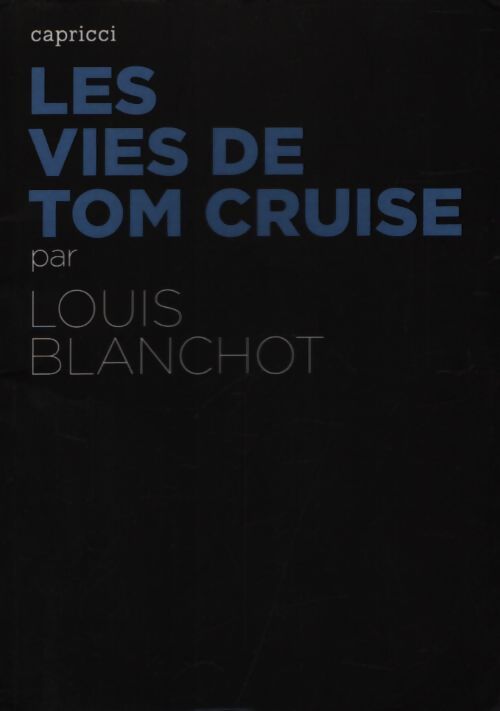 Les vies de Tom Cruise - Louis Blanchot - Livre