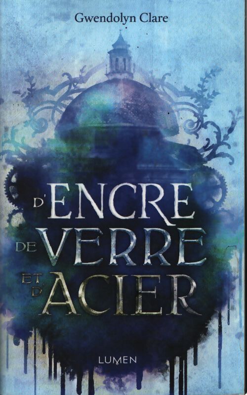 D'encre de verre et d'acier - Gwendolyn Clare - Livre