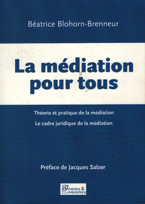 La médiation pour tous - Béatrice Blohorn-brenneur - Livre