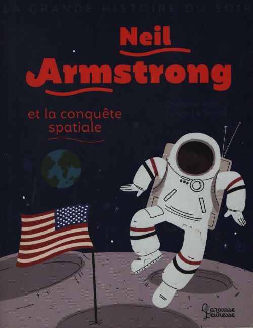 Neil armstrong et la conquête spatiale - Christine Palluy - Livre