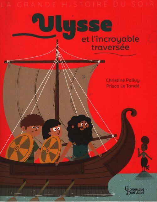 Ulysse et l'incroyable traversée - Christine Palluy - Livre