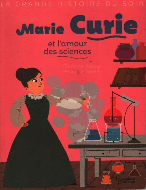 Marie curie et l'amour des sciences - Christine Palluy - Livre