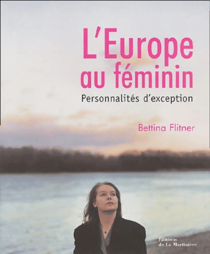 l'Europe au féminin : Personnalités d'exception - Bettina Flitner - Livre