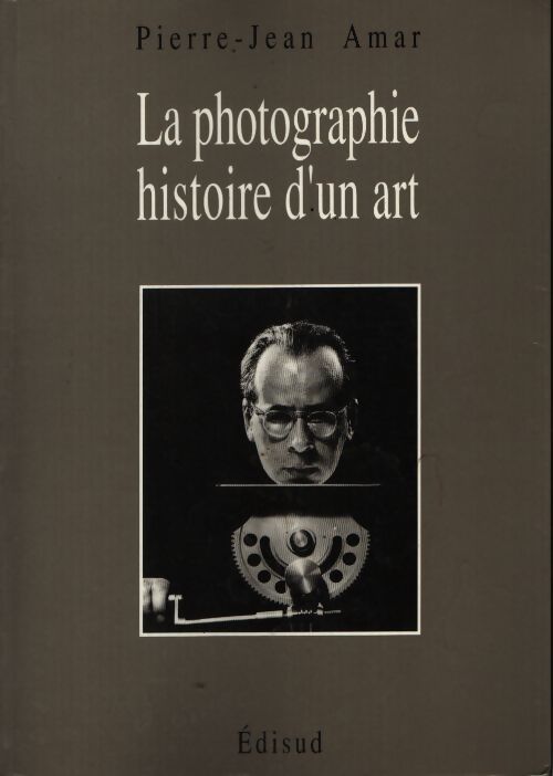 La photographie : Histoire d'un art - Pierre-Jean Amar - Livre